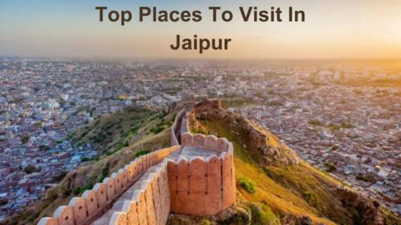 Top Places To Visit In Jaipur