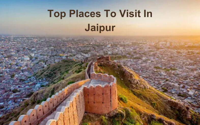 Top Places To Visit In Jaipur